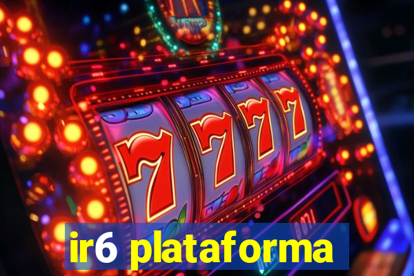 ir6 plataforma